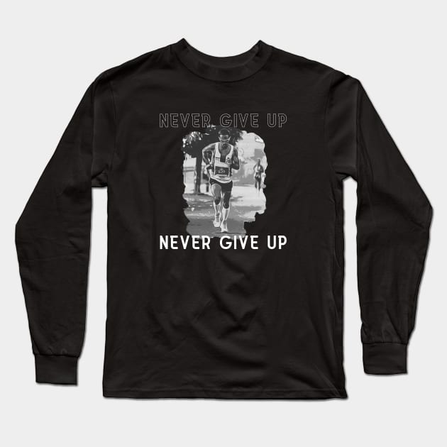 Never Give up ( Running art no. 2 ) Long Sleeve T-Shirt by Dreanpitch